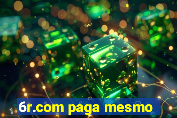 6r.com paga mesmo